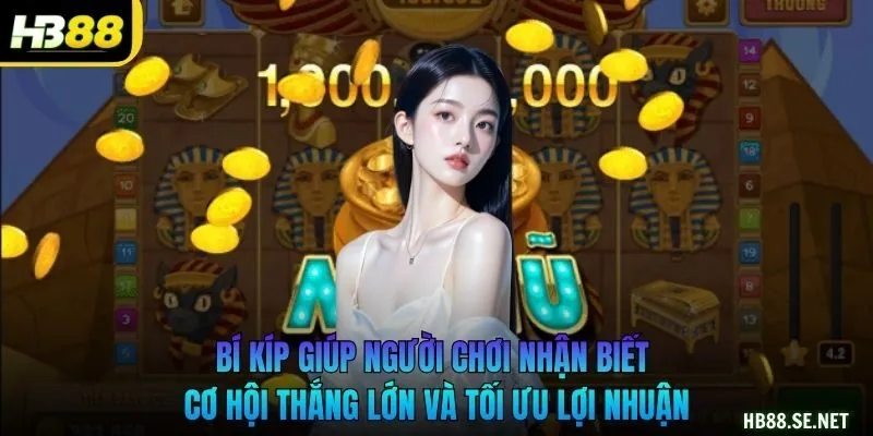 Bí kíp giúp người chơi nhận biết cơ hội thắng lớn và tối ưu lợi nhuận