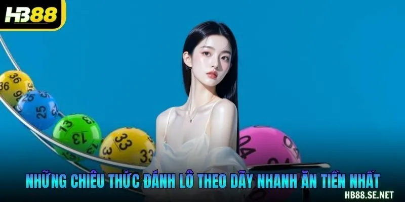 Những chiêu thức đánh lô theo dãy nhanh ăn tiền nhất