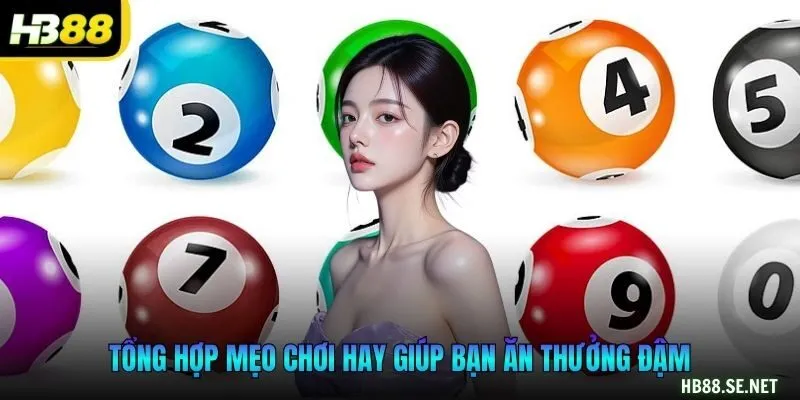 Tổng hợp mẹo chơi hay giúp bạn ăn thưởng đậm